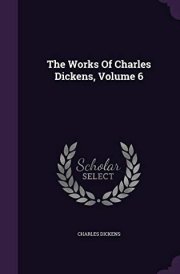 The Works Of Charles Dickens, Volume 6 cover image
