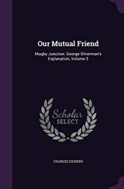 Our Mutual Friend Mugby Junction. George Silverman's Explanation, Volume 2 cover image