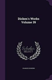 Dicken's Works Volume 39 cover image