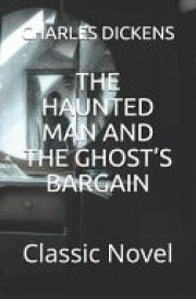 The Haunted Man and the Ghost's Bargain Classic Novel cover image