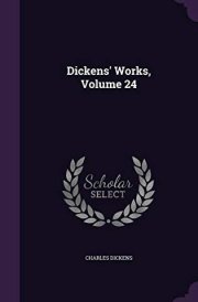 Dickens' Works, Volume 24 cover image