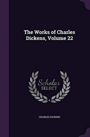 The Works of Charles Dickens, Volume 22 cover image