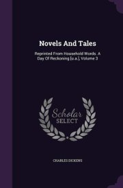 Novels And Tales Reprinted From Household Words. A Day Of Reckoning [u.a.], Volume 3 cover image