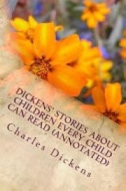 Dickens' Stories about Children Every Child Can Read (Annotated) cover image