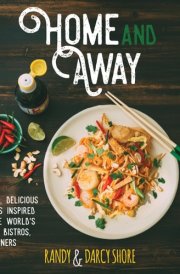 Home and Away Simple, Delicious Recipes Inspired by the World's Cafes, Bistros, and Diners cover image