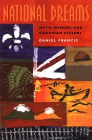 National Dreams Myth, Memory, and Canadian History cover image