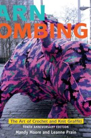Yarn Bombing The Art of Crochet and Knit Graffiti: Tenth Anniversary Edition cover image