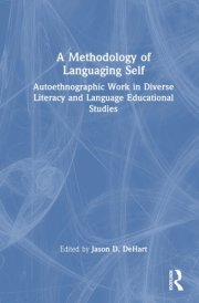 A Methodology of Languaging Self - Autoethnographic Work in Diverse Literacy and Language Educational Studies cover image