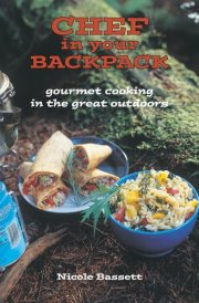 Chef in Your Backpack Gourmet Cooking in the Great Outdoors cover image