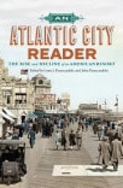 An Atlantic City Reader The Rise and Decline of an American Resort cover image
