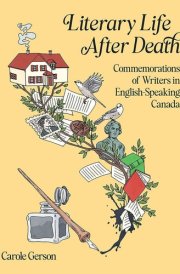 Literary Life After Death Commemorations of Writers in English-Speaking Canada cover image