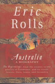Australia: A biography : the beginnings from the cosmos to the genesis of Gondwana, and its rivers, forests, flora, fauna, and fecundity cover image