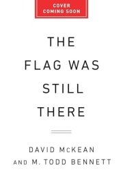 The Flag Was Still There: A History of the American Experiment in Five Anniversaries cover image