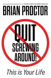 Quit Screwing Around! This Is Your Life cover image
