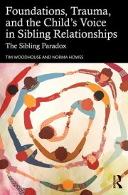 Foundations, Trauma, and the Child's Voice in Sibling Relationships - The Sibling Paradox cover image