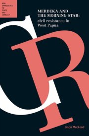 Merdeka and the Morning Star Civil Resistance in West Papua cover image