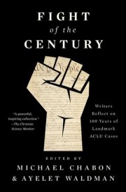 Fight of the Century Writers Reflect on 100 Years of Landmark ACLU Cases cover image
