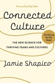 Connected Culture: The New Science For Thriving Teams and Cultures cover image