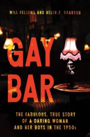 Gay Bar: The Fabulous, True Story of a Daring Woman and Her Boys in the 1950s cover image