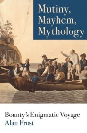 Mutiny, Mayhem, Mythology Bounty's Enigmatic Voyage cover image