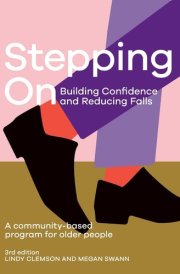 Stepping On: Building Confidence and Reducing Falls A Community-Based Program for Older People cover image