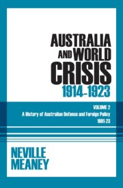 Australia and World Crisis, 1914-1923 A History of Australian Defence and Foreign Policy 1901-23: Volume 2 cover image
