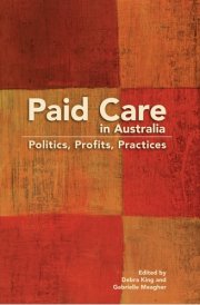 Paid Care in Australia Politics, Profits, Practices cover image