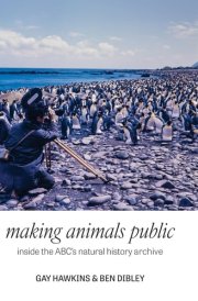 Making Animals Public Inside the ABC's Natural History Archive cover image