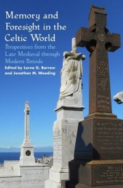 Memory and Foresight in the Celtic World Perspectives from the Late Medieval Through Modern Periods cover image
