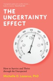 The Uncertainty Effect How to Survive and Thrive Through the Unexpected cover image