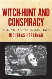Witch-hunt and Conspiracy The 'ninja Case' in East Java cover image