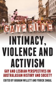Intimacy, Violence and Activism Gay and Lesbian Perspectives on Australasian History and Society cover image