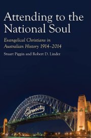 Attending to the National Soul Evangelical Christians in Australian History, 1914-2014 cover image