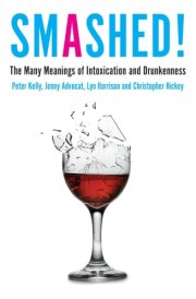 Smashed! The Many Meanings of Intoxication and Drunkenness cover image