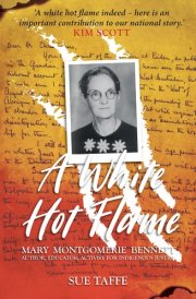 A White Hot Flame Mary Montgomerie Bennett - Author, Educator, Activist for Indigenous Justice cover image