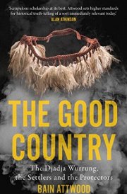 The Good Country The Djadja Wurrung, the Settlers and the Protectors cover image