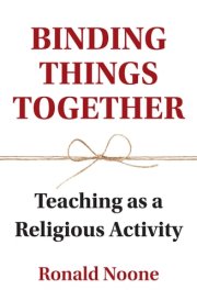 Binding Things Together Teaching As a Religious Activity cover image