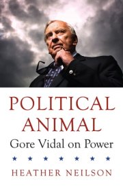 Political Animal Gore Vidal on Power cover image