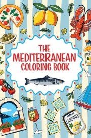 The Mediterranean Coloring Book A Colorful and Creative Journey Through a Region of Endless Sunshine and Timeless Charm cover image