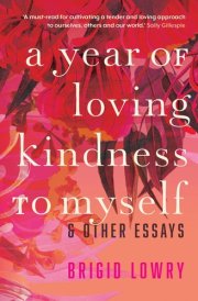A Year of Loving Kindness to Myself & Other Essays cover image