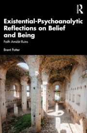 Existential-Psychoanalytic Reflections on Belief and Being - Faith Amidst Ruins cover image