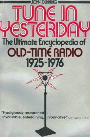 Tune in Yesterday The Ultimate Encyclopedia of Old-time Radio, 1925-1976 cover image