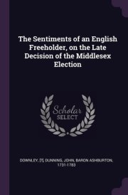 The Sentiments of an English Freeholder, on the Late Decision of the Middlesex Election cover image