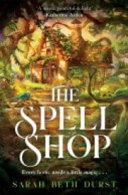 The Spellshop The heartwarming, cosy fantasy about first loves and unlikely friendships cover image