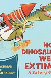 How Dinosaurs Went Extinct A Safety Guide cover image