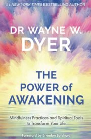 The Power of Awakening Mindfulness Practices and Spiritual Tools to Transform Your Life cover image