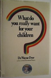What Do You Really Want for Your Children? cover image