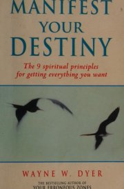 Manifest Your Destiny The 9 Spiritual Principles for Getting Everything You Want cover image