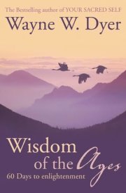 Wisdom of the Ages Eternal Truths for Everyday Lives cover image