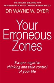 Your Erroneous Zones Escape Negative Thinking and Take Control of Your Life cover image
